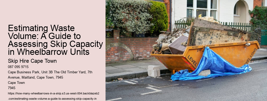 Estimating Waste Volume: A Guide to Assessing Skip Capacity in Wheelbarrow Units