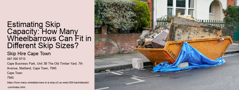 Estimating Skip Capacity: How Many Wheelbarrows Can Fit in Different Skip Sizes?